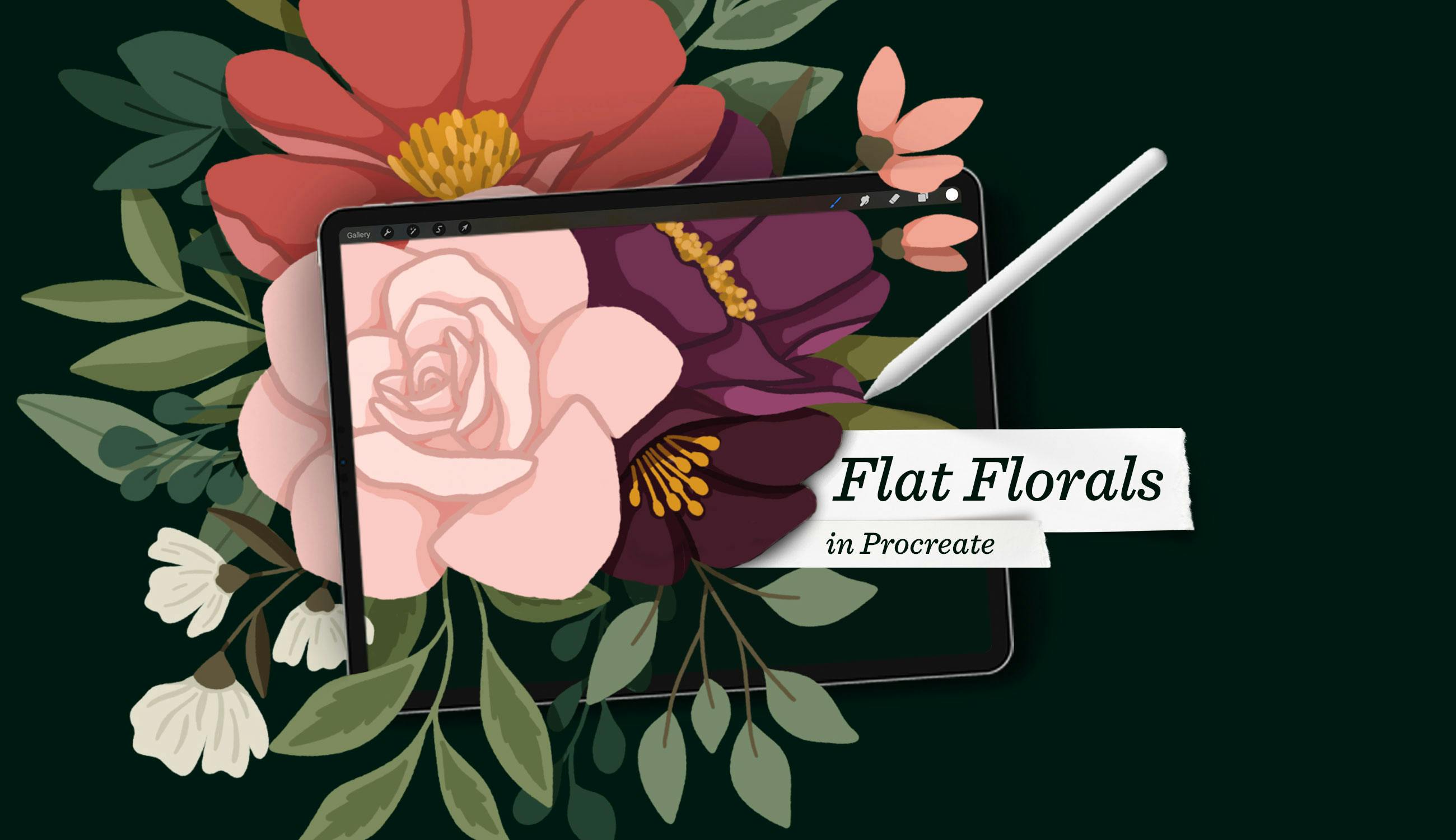 Flat Florals in Procreate by Teela Cunningham